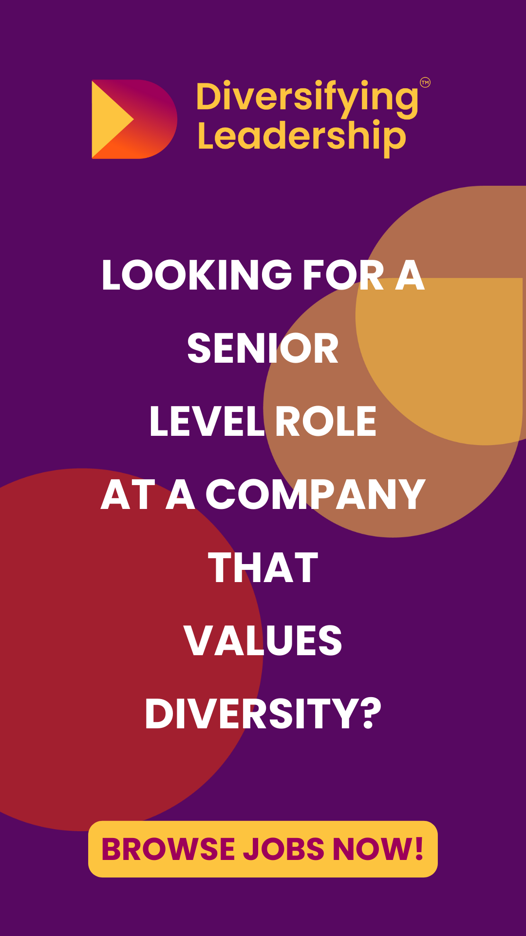 Diversifying Leadership. Looking for a senior level role at a company that values diversity? Click here to browse jobs now!